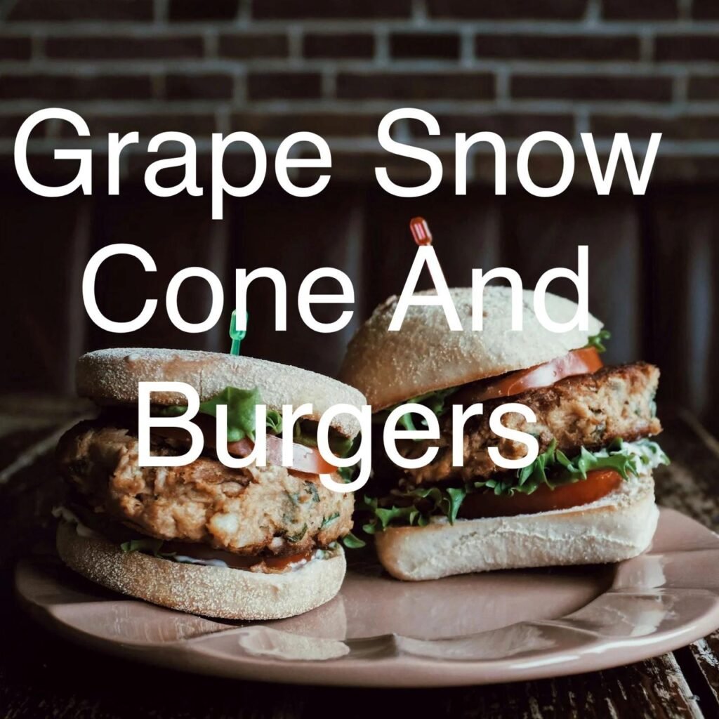 Grape Snow Cone And Burgers