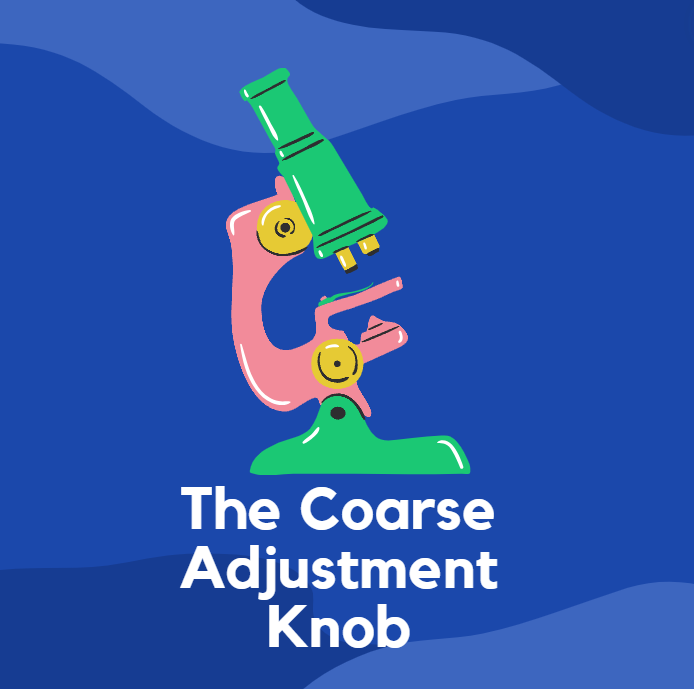 The Coarse Adjustment Knob: