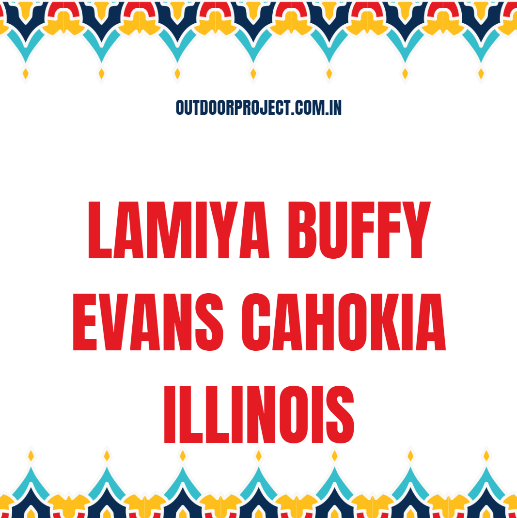 Lamiya Buffy Evans Cahokia Illinois