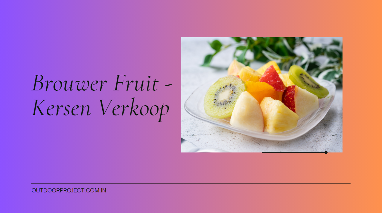 Brouwer Fruit - Kersen Verkoop